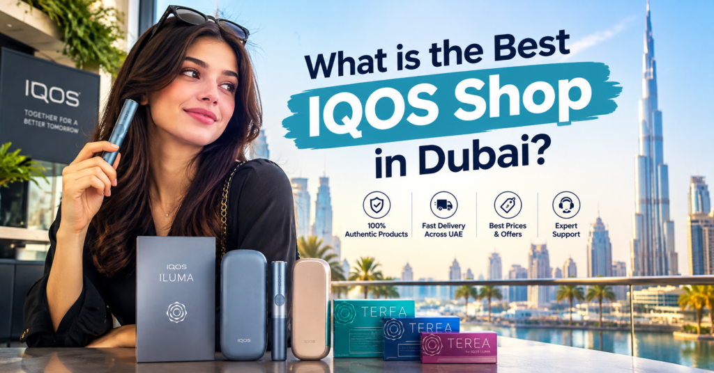 What is best IQOS shop in Dubai