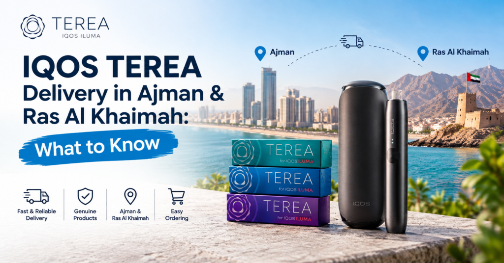 IQOS TEREA Delivery in Ajman & Ras Al Khaimah: What to Know